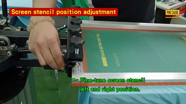  Fine-tune screen stencil left and right position.